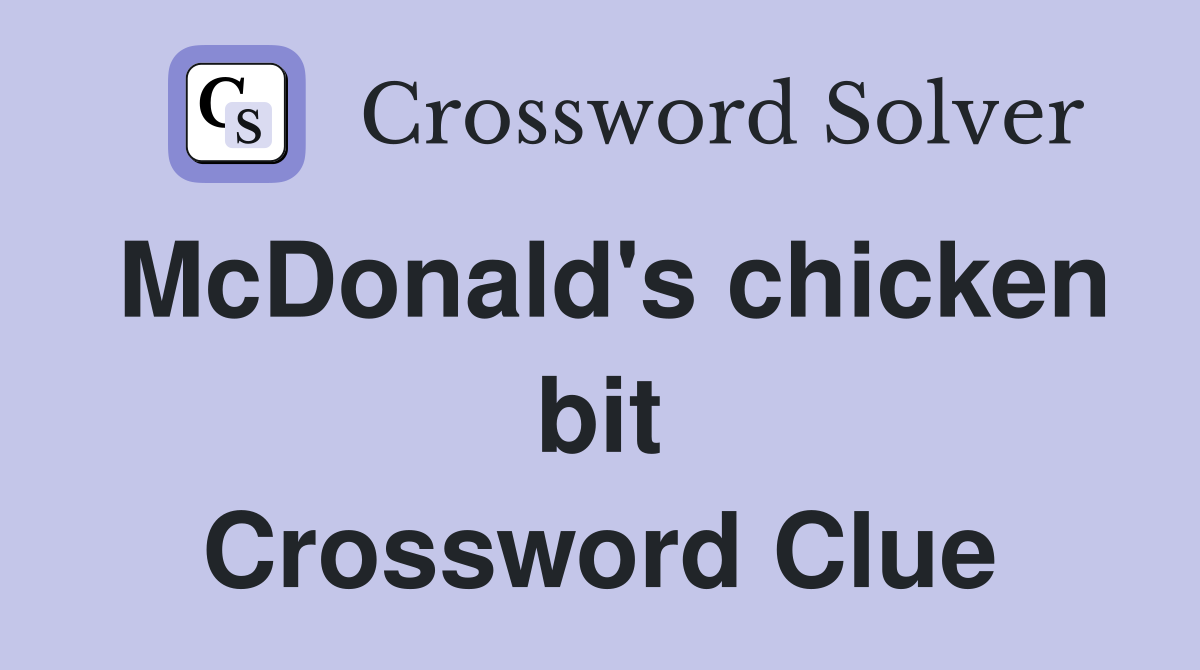 McDonald's chicken bit Crossword Clue Answers Crossword Solver